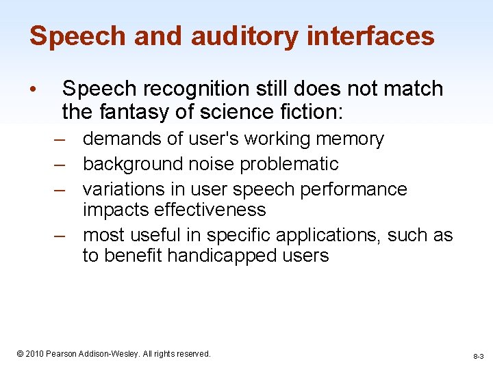 Speech and auditory interfaces • Speech recognition still does not match the fantasy of