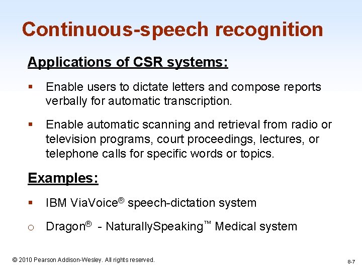 Continuous-speech recognition Applications of CSR systems: § Enable users to dictate letters and compose