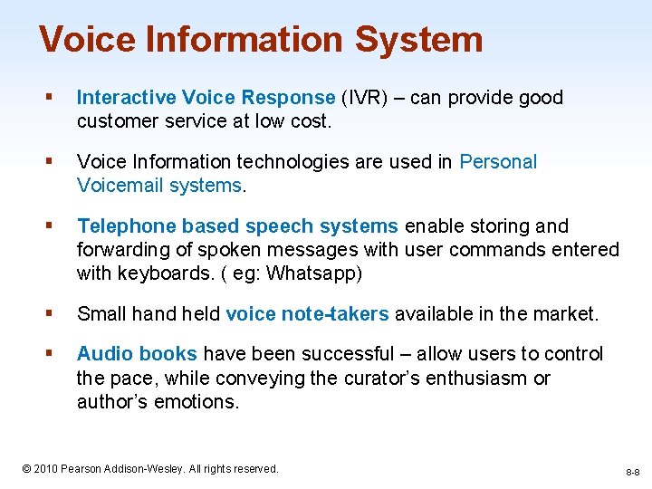 Voice Information System § Interactive Voice Response (IVR) – can provide good customer service