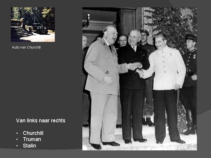 Auto van Churchill Van links naar rechts • Churchill • Truman • Stalin 