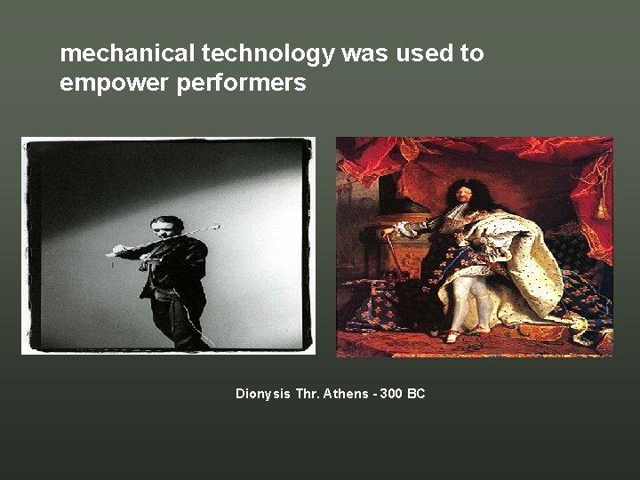 mechanical technology was used to empower performers Dionysis Thr. Athens - 300 BC mechanical technology was used to empower performers Dionysis Thr. Athens - 300 BC