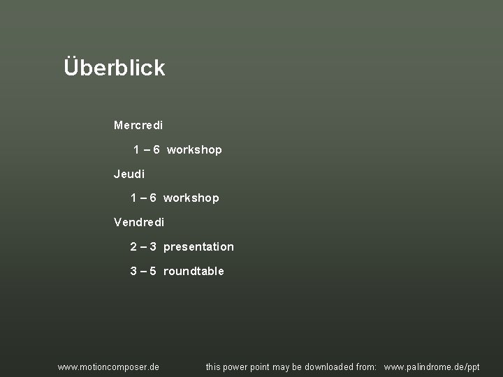 Überblick Mercredi 1 – 6 workshop Jeudi 1 – 6 workshop Vendredi 2 – Überblick Mercredi 1 – 6 workshop Jeudi 1 – 6 workshop Vendredi 2 –