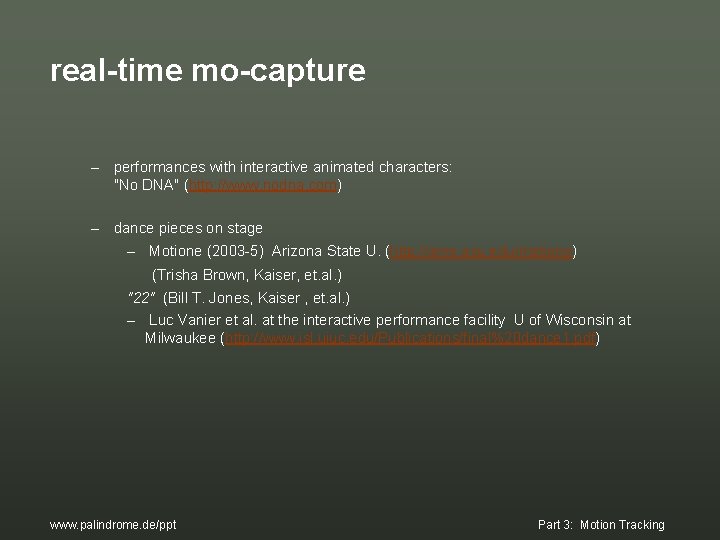 real-time mo-capture – performances with interactive animated characters: "No DNA" (http: //www. nodna. com) real-time mo-capture – performances with interactive animated characters: "No DNA" (http: //www. nodna. com)