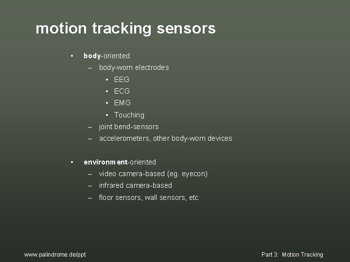 motion tracking sensors • body-oriented – body-worn electrodes • EEG • ECG • EMG motion tracking sensors • body-oriented – body-worn electrodes • EEG • ECG • EMG