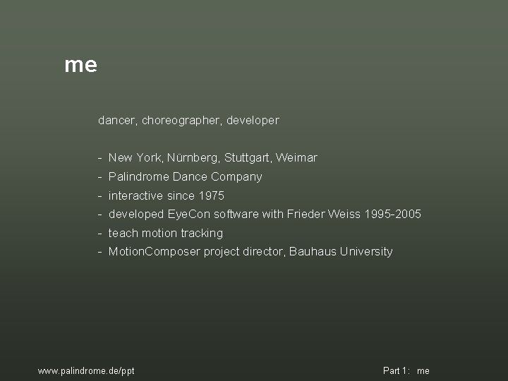 me dancer, choreographer, developer - New York, Nürnberg, Stuttgart, Weimar - Palindrome Dance Company me dancer, choreographer, developer - New York, Nürnberg, Stuttgart, Weimar - Palindrome Dance Company