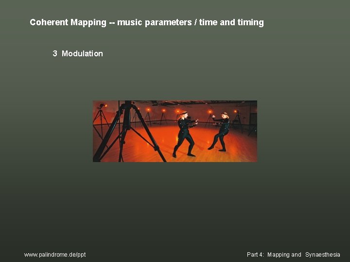 Coherent Mapping -- music parameters / time and timing 3 Modulation www. palindrome. de/ppt Coherent Mapping -- music parameters / time and timing 3 Modulation www. palindrome. de/ppt
