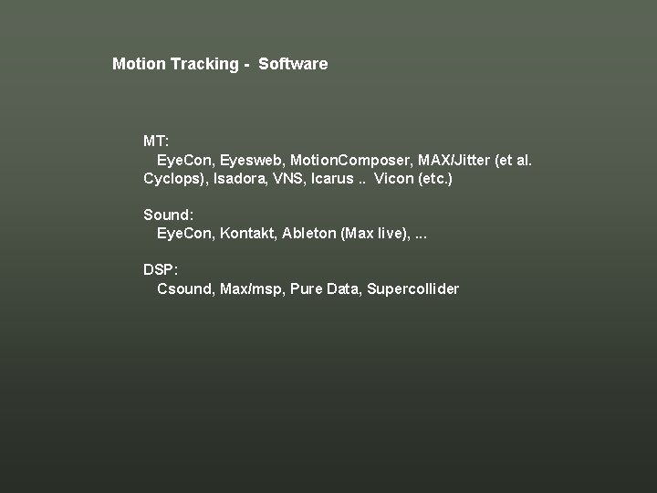 Motion Tracking - Software MT: Eye. Con, Eyesweb, Motion. Composer, MAX/Jitter (et al. Cyclops), Motion Tracking - Software MT: Eye. Con, Eyesweb, Motion. Composer, MAX/Jitter (et al. Cyclops),