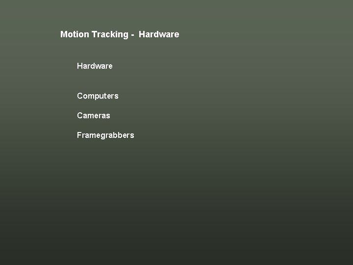 Motion Tracking - Hardware Computers Cameras Framegrabbers Motion Tracking - Hardware Computers Cameras Framegrabbers