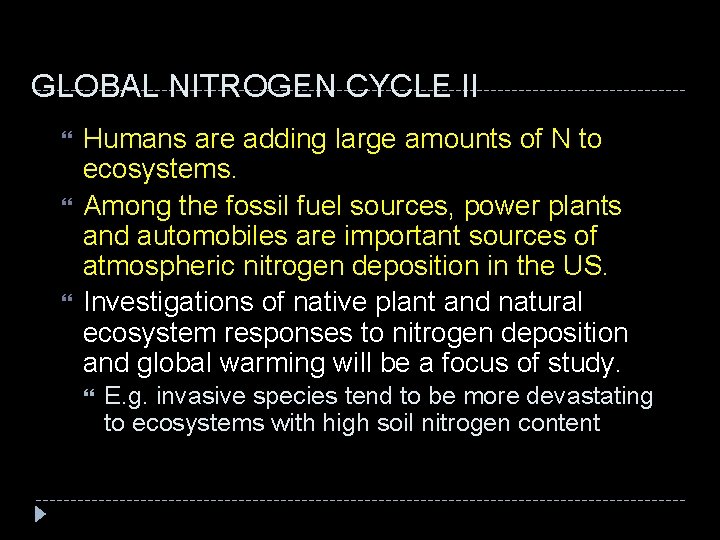 GLOBAL NITROGEN CYCLE II Humans are adding large amounts of N to ecosystems. Among