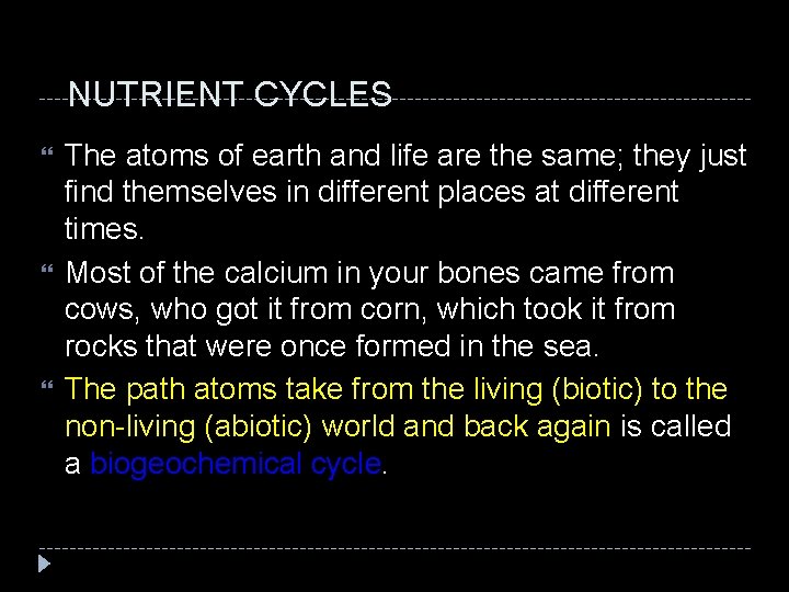 NUTRIENT CYCLES The atoms of earth and life are the same; they just find