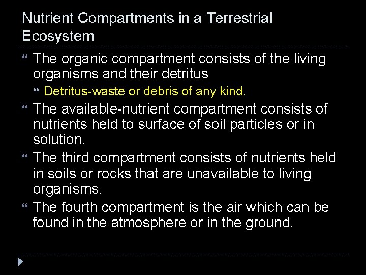 Nutrient Compartments in a Terrestrial Ecosystem The organic compartment consists of the living organisms