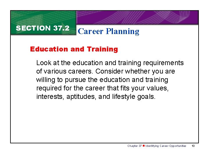 SECTION 37. 2 Career Planning Education and Training Look at the education and training