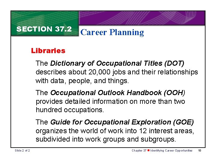 SECTION 37. 2 Career Planning Libraries The Dictionary of Occupational Titles (DOT) describes about