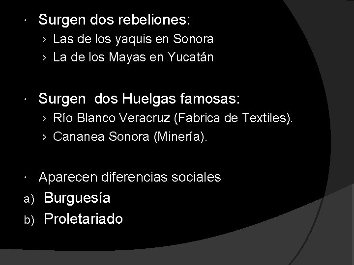  Surgen dos rebeliones: › Las de los yaquis en Sonora › La de