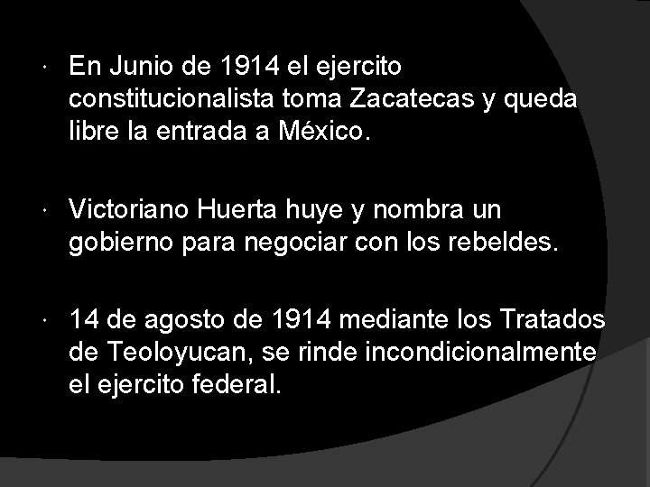  En Junio de 1914 el ejercito constitucionalista toma Zacatecas y queda libre la