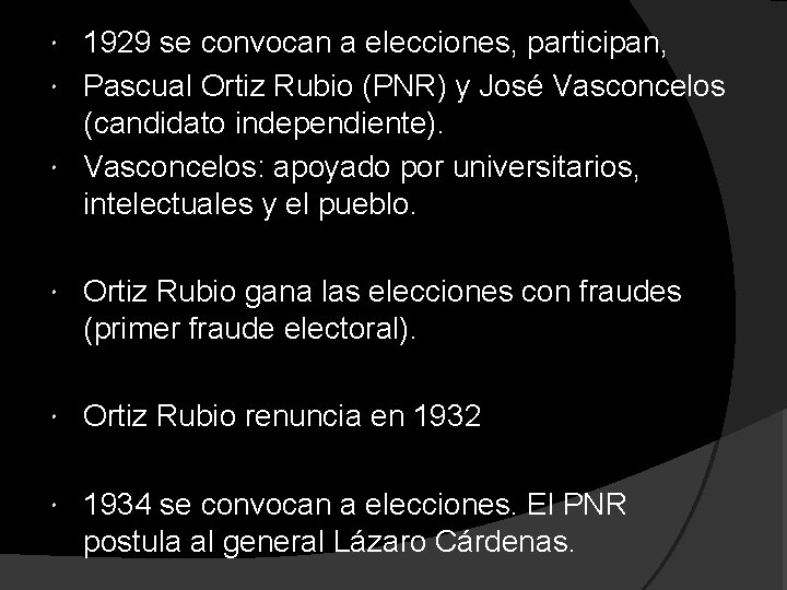 1929 se convocan a elecciones, participan, Pascual Ortiz Rubio (PNR) y José Vasconcelos (candidato