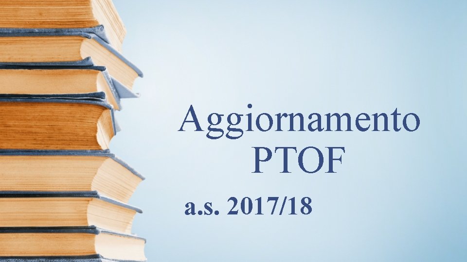 Aggiornamento PTOF a. s. 2017/18 