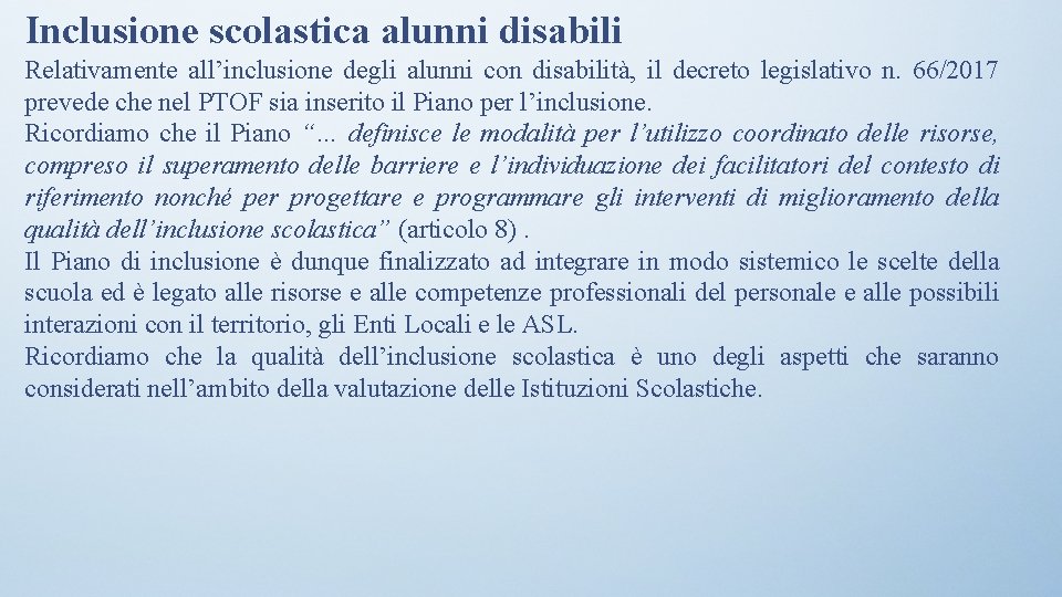 Inclusione scolastica alunni disabili Relativamente all’inclusione degli alunni con disabilità, il decreto legislativo n.