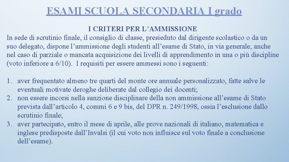 ESAMI SCUOLA SECONDARIA I grado I CRITERI PER L’AMMISSIONE In sede di scrutinio finale,