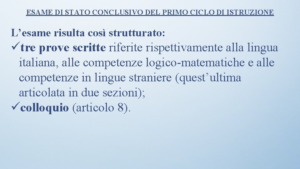 ESAME DI STATO CONCLUSIVO DEL PRIMO CICLO DI ISTRUZIONE L’esame risulta così strutturato: ütre