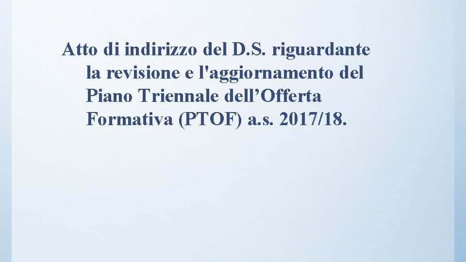 Atto di indirizzo del D. S. riguardante la revisione e l'aggiornamento del Piano Triennale