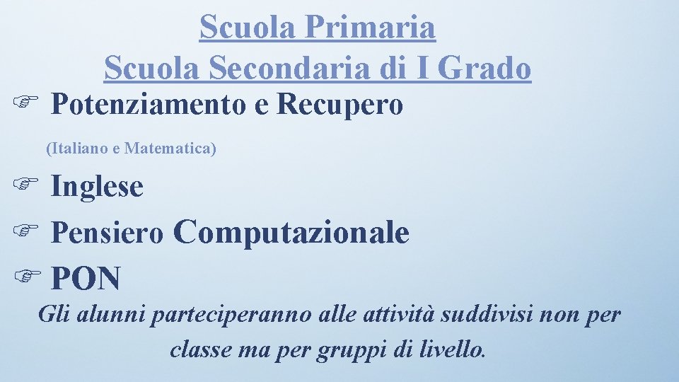  Scuola Primaria Scuola Secondaria di I Grado Potenziamento e Recupero (Italiano e Matematica)