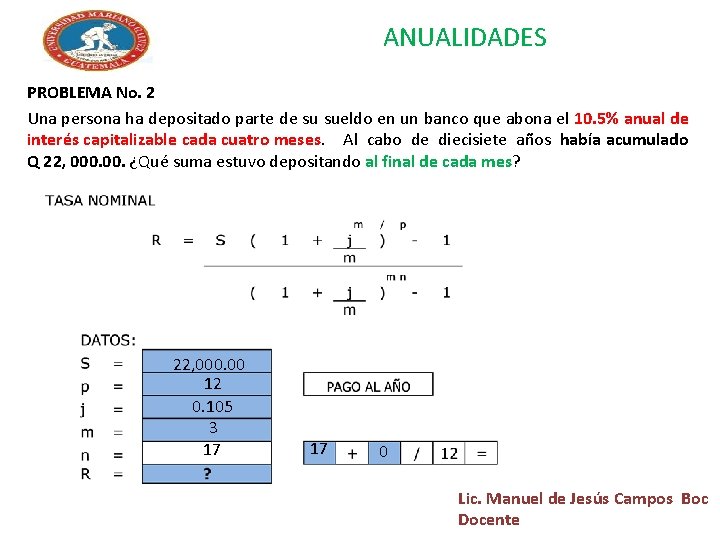 ANUALIDADES PROBLEMA No. 2 Una persona ha depositado parte de su sueldo en un ANUALIDADES PROBLEMA No. 2 Una persona ha depositado parte de su sueldo en un