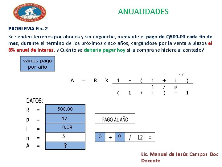 ANUALIDADES PROBLEMA No. 2 Se venden terrenos por abonos y sin enganche, mediante el ANUALIDADES PROBLEMA No. 2 Se venden terrenos por abonos y sin enganche, mediante el