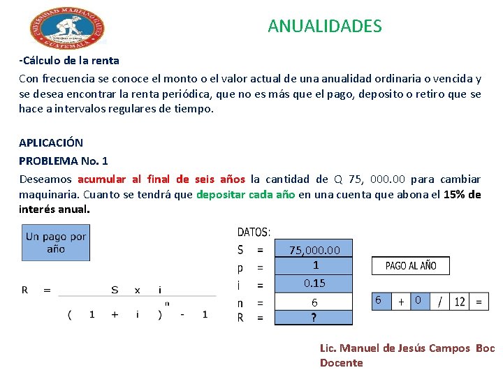 ANUALIDADES -Cálculo de la renta Con frecuencia se conoce el monto o el valor ANUALIDADES -Cálculo de la renta Con frecuencia se conoce el monto o el valor