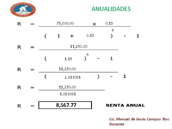 ANUALIDADES 75, 000. 00 0. 15 6 11, 250. 00 1. 15 6 11, ANUALIDADES 75, 000. 00 0. 15 6 11, 250. 00 1. 15 6 11,