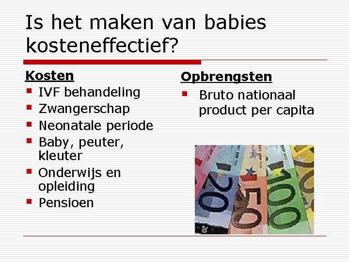 Is het maken van babies kosteneffectief? Kosten § IVF behandeling § Zwangerschap § Neonatale