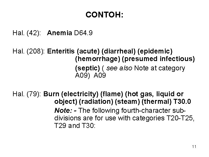 CONTOH: Hal. (42): Anemia D 64. 9 Hal. (208): Enteritis (acute) (diarrheal) (epidemic) (hemorrhage)