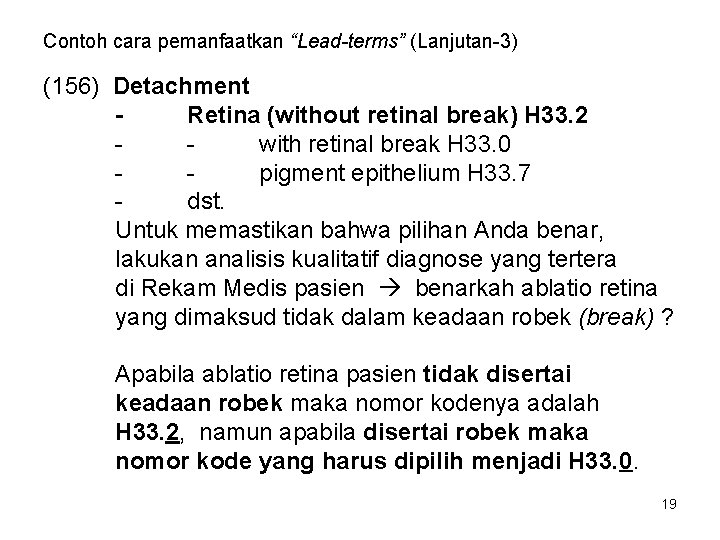 Contoh cara pemanfaatkan “Lead-terms” (Lanjutan-3) (156) Detachment Retina (without retinal break) H 33. 2