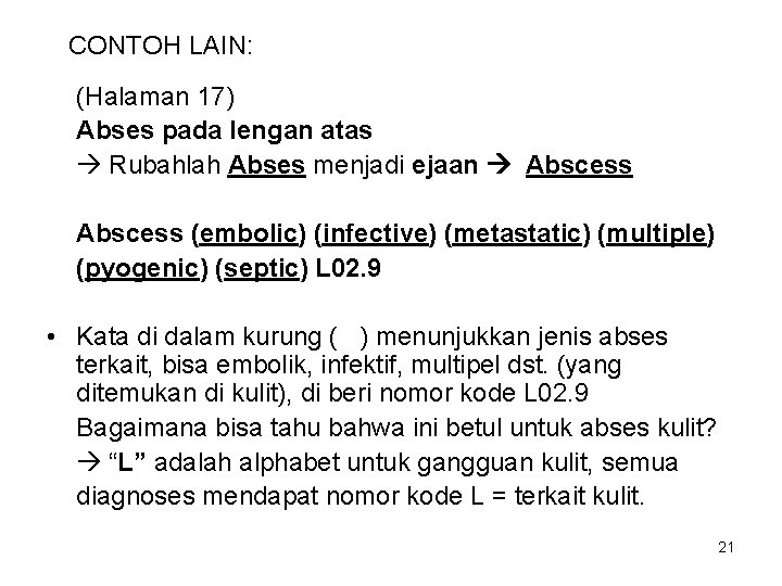 CONTOH LAIN: (Halaman 17) Abses pada lengan atas Rubahlah Abses menjadi ejaan Abscess (embolic)