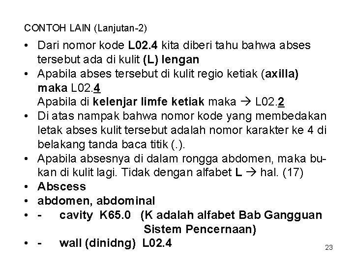 CONTOH LAIN (Lanjutan-2) • Dari nomor kode L 02. 4 kita diberi tahu bahwa