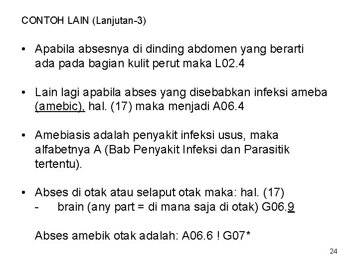 CONTOH LAIN (Lanjutan-3) • Apabila absesnya di dinding abdomen yang berarti ada pada bagian