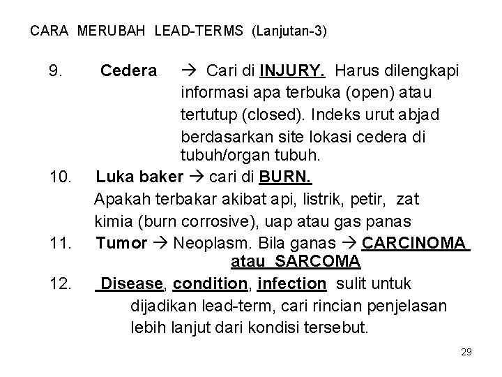 CARA MERUBAH LEAD-TERMS (Lanjutan-3) 9. 10. 11. 12. Cedera Cari di INJURY. Harus dilengkapi