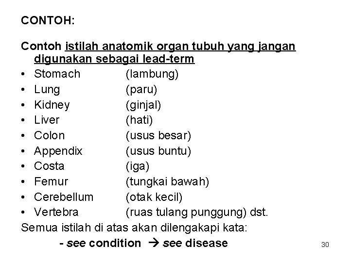 CONTOH: Contoh istilah anatomik organ tubuh yang jangan digunakan sebagai lead-term • Stomach (lambung)