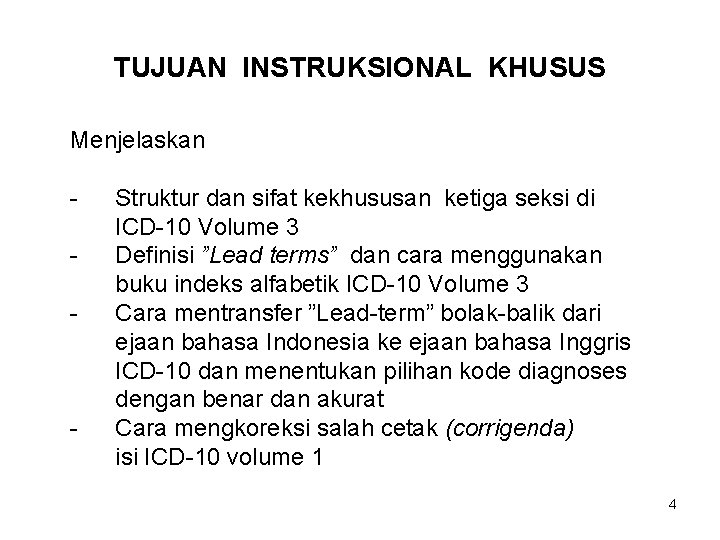 TUJUAN INSTRUKSIONAL KHUSUS Menjelaskan - - Struktur dan sifat kekhususan ketiga seksi di ICD-10