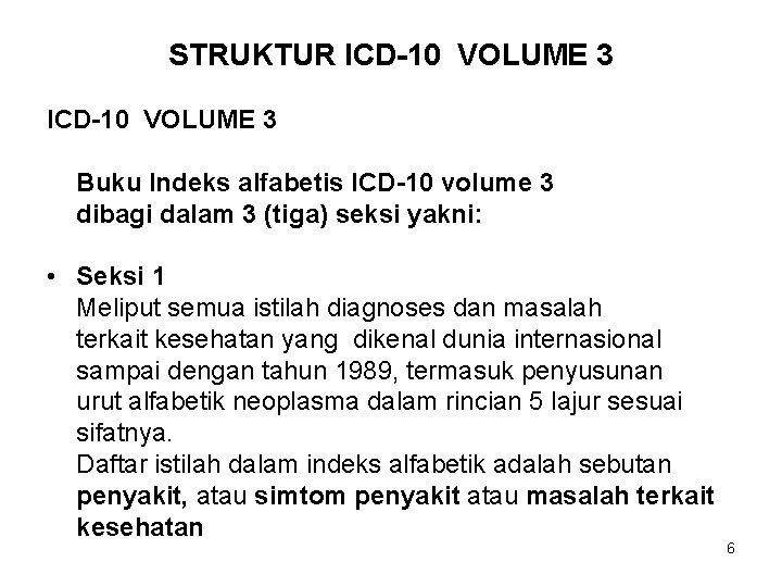 STRUKTUR ICD-10 VOLUME 3 Buku Indeks alfabetis ICD-10 volume 3 dibagi dalam 3 (tiga)