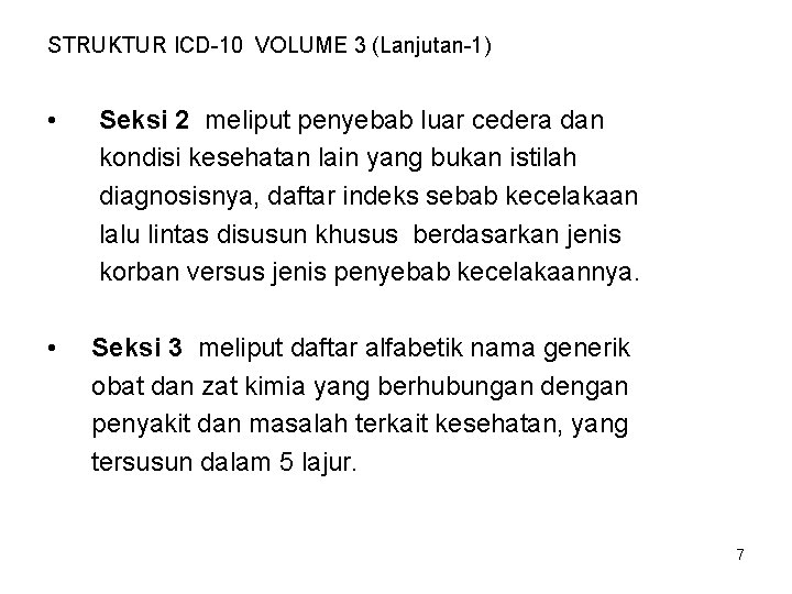 STRUKTUR ICD-10 VOLUME 3 (Lanjutan-1) • Seksi 2 meliput penyebab luar cedera dan kondisi