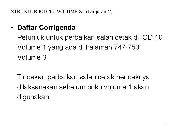 STRUKTUR ICD-10 VOLUME 3 (Lanjutan-2) • Daftar Corrigenda Petunjuk untuk perbaikan salah cetak di