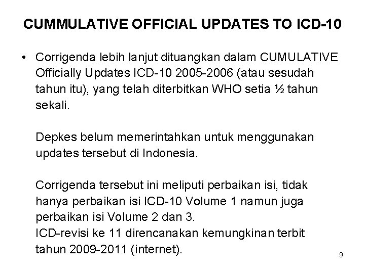 CUMMULATIVE OFFICIAL UPDATES TO ICD-10 • Corrigenda lebih lanjut dituangkan dalam CUMULATIVE Officially Updates
