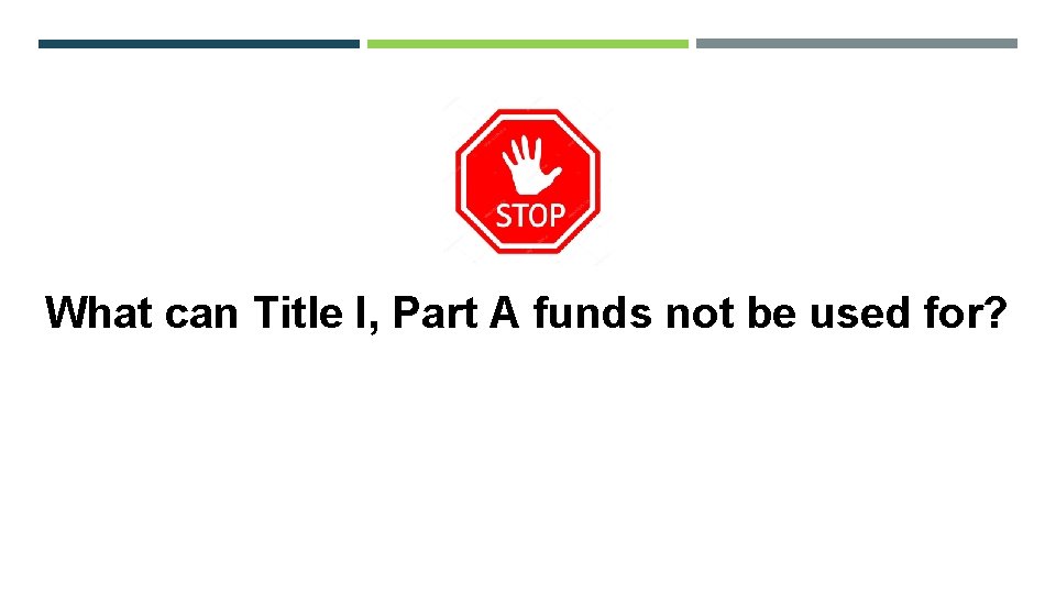 What can Title I, Part A funds not be used for? 