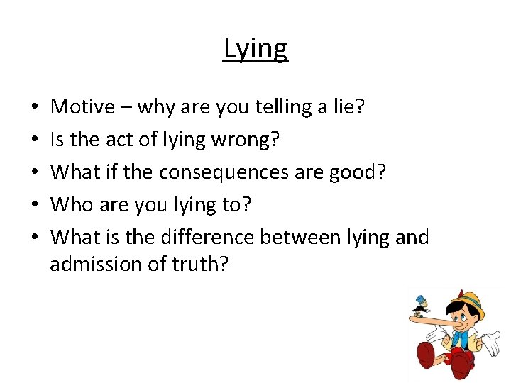 Lying • • • Motive – why are you telling a lie? Is the
