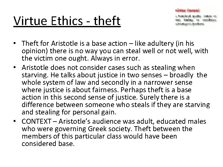 Virtue Ethics - theft • Theft for Aristotle is a base action – like