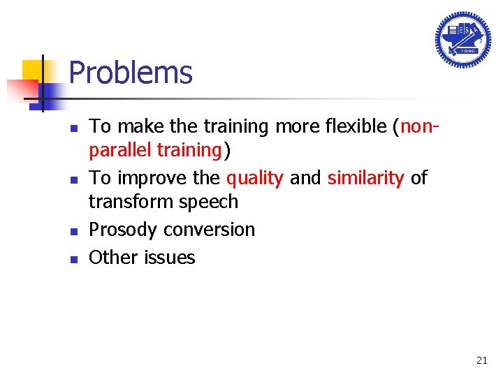 Problems n n To make the training more flexible (nonparallel training) To improve the