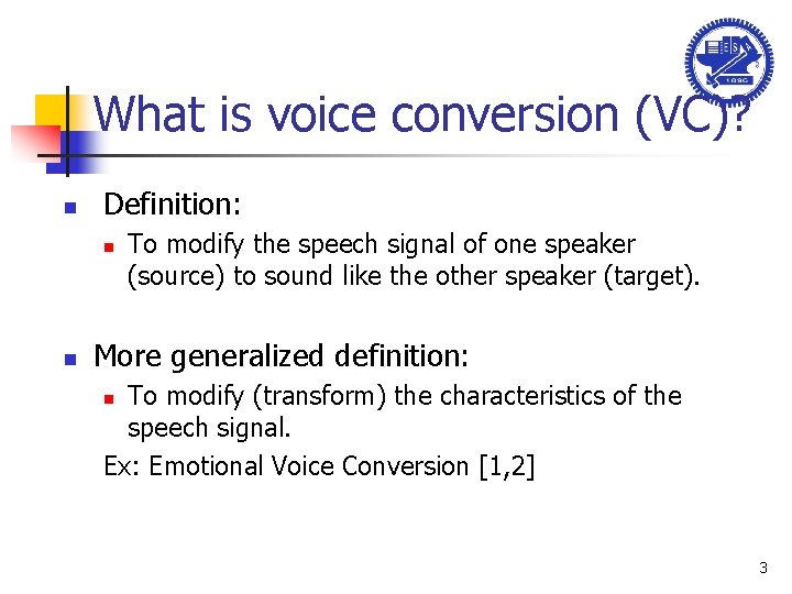 What is voice conversion (VC)? n Definition: n n To modify the speech signal