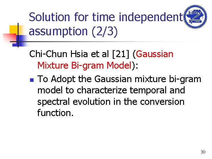 Solution for time independent assumption (2/3) Chi-Chun Hsia et al [21] (Gaussian Mixture Bi-gram