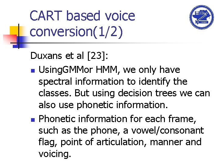 CART based voice conversion(1/2) Duxans et al [23]: n Using. GMMor HMM, we only